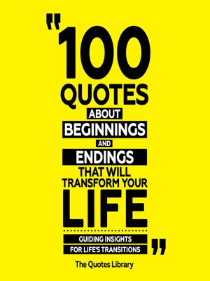 cover image of 100 Quotes About Beginnings and Endings That Will Transform Your Life